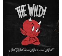 WILD, THE - STILL BELIEVE IN ROCK AND ROLL