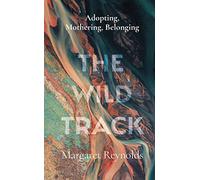 The Wild Track: adopting, mothering, belonging