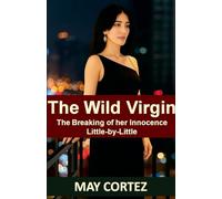 The Wild Virgin: Breaking of Her Innocence Little-by-Little