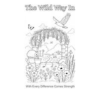 The Wild Way In: With Every Difference Comes Strength