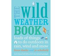 The Wild Weather Book: Loads of things to do outdoors in rain, wind and snow by Danks, Fiona, Schofield, Jo (March 1, 2013) Paperback