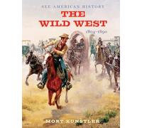 The Wild West: 1804-1890 (See American History)