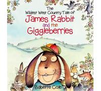 The Wild West Country Tale of James Rabbit and the Giggleberries