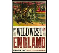 The Wild West in England (The Papers of William F. "Buffalo Bill" Cody)