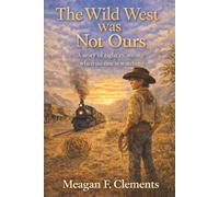 The Wild West was Not Ours: A story of right vs. wrong when no one is watching (The ‘Ours’ Series)