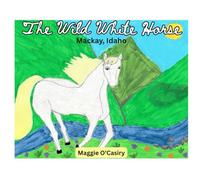 The Wild White Horse: Mackay, Idaho