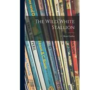 The Wild White Stallion