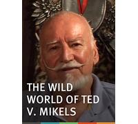 The Wild World of Ted V. Mikels