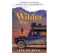 The Wilder Way, Eva zu Beck, Hardback