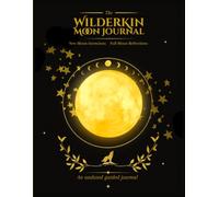 The WilderKin Moon Journal: New Moon Intentions, Full Moon Reflections