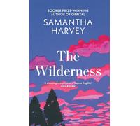The Wilderness – From the Booker Prize-winning author of Orbital