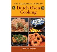 The Wilderness Guide to Dutch Oven Cooking