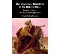The Wilderness Narratives in the Hebrew Bible – Religion, Politics, and Biblical Interpretation