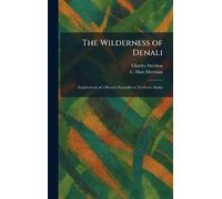 The Wilderness of Denali: Explorations of a Hunter-Naturalist in Northern Alaska