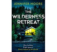 The Wilderness Retreat: The must-read new psychological thriller of 2023 with a big twist