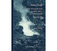 The Wilderness. the Soul. Nothingness. about the Real Life