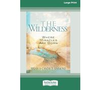 The Wilderness: Where Miracles Are Born [Standard Large Print]