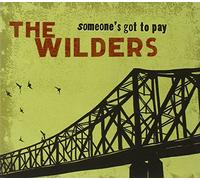 The Wilders - Someone's Got To Pay