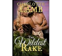 The Wildest Rake: a stunning, scandalous Restoration romance