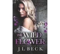 The Wildflower: A Dark New Adult Bully Romance: 2 (Oakmount Elite)