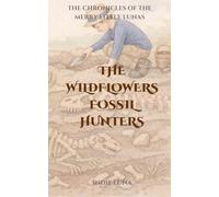 The Wildflowers Fossil Hunters: Chronicles of the Merry Little Lunas