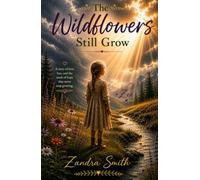 The Wildflowers Still Grow