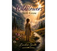 The Wildflowers Still Grow