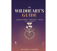 The Wildheart's Guide: Understanding, Trusting, and Living as an INFP