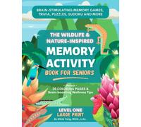 The Wildlife and Nature-Based Memory Activity Book for Seniors: In Large Print - Easy Puzzles, Games, Sudoku, Relaxing Coloring Pages, Word Searches, Trivia, and more for Memory and Stress Relief