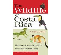 The Wildlife of Costa Rica: A Field Guide (Zona Tropical Publications) 1st edition by Reid, Fiona A., Leenders, Twan, Zook, Jim, Dean, Robert (2010) Paperback
