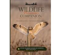 The Wildlife Photographer's Companion: Field Guide • Journal • Trip Planner • Species Tracker