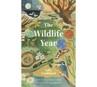 The Wildlife Year: How to Reconnect with Nature by Sally Coulthard (HB 2024)
