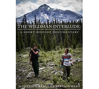 The Wildman Interlude: A Short Bigfoot Documentary