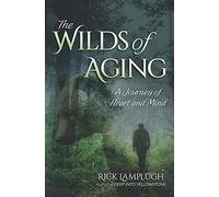 The Wilds of Aging: A Journey of Heart and Mind