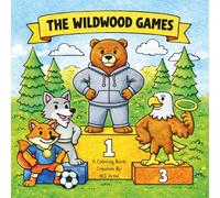 The Wildwood Games Coloring Book: Forest Animal Tournament - Foxes, Bears, Wolves, and Eagles Compete | 35+ Illustrations for Kids