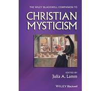 The Wiley-Blackwell Companion to Christian Mysticism: 64 (Wiley Blackwell Companions to Religion)