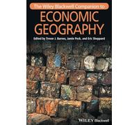 The Wiley-Blackwell Companion to Economic Geography (Wiley Blackwell Companions to Geography)