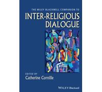 The Wiley-Blackwell Companion to Inter-Religious Dialogue (Wiley Blackwell Companions to Religion)