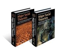 The Wiley-Blackwell Companion to Major Social Theorists, 2 Volume Set: 27 (Wiley Blackwell Companions to Sociology)