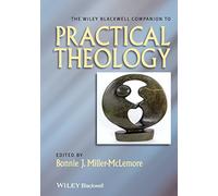 The Wiley Blackwell Companion to Practical Theology (Wiley Blackwell Companions to Religion)