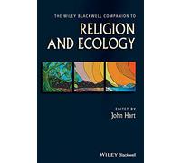 The Wiley Blackwell Companion to Religion and Ecology