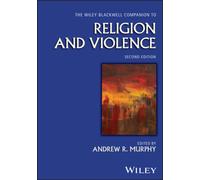 The Wiley Blackwell Companion to Religion and Violence