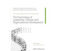 The Wiley-Blackwell Handbook of the Psychology of Leadership, Change, and Organizational Development (Wiley Blackwell Handbooks in Organizational Psychology)