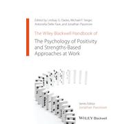The Wiley Blackwell Handbook of the Psychology of Positivity and Strengths-Based Approaches at Work (Wiley-Blackwell Handbooks in Organizational Psychology)