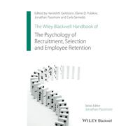 The Wiley Blackwell Handbook of the Psychology of Recruitment, Selection and Employee Retention (Wiley-Blackwell Handbooks in Organizational Psychology)