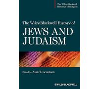 The Wiley-Blackwell History of Jews and Judaism (The Wiley-Blackwell Histories of Religion)