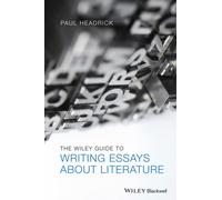 The Wiley Guide to Writing Essays About Literature