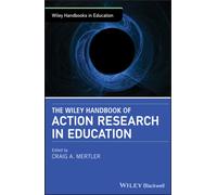 The Wiley Handbook of Action Research in Education