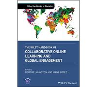 The Wiley Handbook of Collaborative Online Learning and Global Engagement (Wiley Handbooks in Education)
