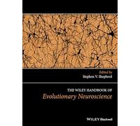 The Wiley Handbook of Evolutionary Neuroscience (Wiley Clinical Psychology Handbooks)